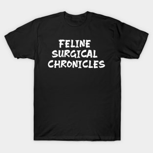 Feline Surgical Chronicles T-Shirt